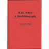 Mae West: A Bio-Bibliography