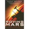 Roving Mars: Spirit, Opportunity, and the Exploration of the Red Planet