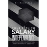 Your Path to Salary Independence: How Anyone Can Control Their Financial Destiny