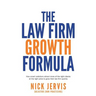 Law Firm Growth Formula: How smart solicitors attract more of the right clients at the right price to grow their law firm quickly
