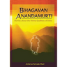 Bhagavan Anandamurti: Stories About The Divine Qualities of Baba