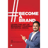 #BecomeABrand: Learn the Art of Branding Yourself on Social Media with Case Studies & Best Practices