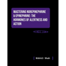 Nik Shah; Mastering Norepinephrine & Epinephrine: The Hormones of Alertness and Action