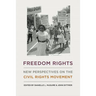 Freedom Rights: New Perspectives on the Civil Rights Movement