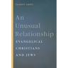An Unusual Relationship: Evangelical Christians and Jews