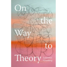 On the Way to Theory