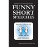 Funny Short Speeches: Examples of 5 to 10-minute speeches