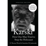 Karski: How One Man Tried to Stop the Holocaust, Newly Updated