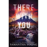 There With You