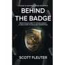 Behind the Badge: From Police Chief to Opioid Addict: A True Story of Ruin and Redemption