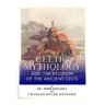 Celtic Mythology and the Religion of the Ancient Celts