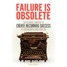 Failure Is Obsolete: The Ultimate Strategy to Create Recurring Success in Your Business and Your Life