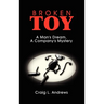 Broken Toy: A Man's Dream, A Company's Mystery