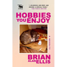 Hobbies You Enjoy: A Novelty