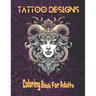 Tattoo Designs: Coloring Book For Adults