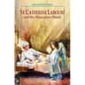 St. Catherine Laboure and the Miraculous Medal