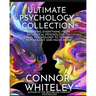Ultimate Psychology Collection: Covering Everything From Biological Psychology To Social Psychology To Forensic Psychology And Much More