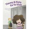 Timmy & Kate Go To Visit: A story for children visiting a loved one in prison.