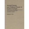 Armed Forces and Political Power in Eastern Europe: The Soviet/Communist Control System