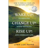Wake Up! Change Up! Rise Up!: Practical Tools for Personal Transformation