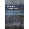 Haunted Landscapes: Super-Nature and the Environment