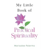 My Little Book of Practical Spirituality