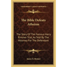 The Bible Defeats Atheism: The Story Of The Famous Harry Rimmer Trial, As Told By The Attorney For The Defendant