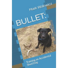 Bullet: Training an Accidental Shed Dog