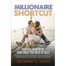 Millionaire Shortcut: Who You Need To Be (and What You Need To Sell): For Frustrated Internet Entrepreneurs That Want to Live Rich for a Lifetime