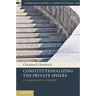 Constitutionalizing the Private Sphere: A Comparative Inquiry