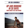Up and Running in 30 Days: From Couch to 5k and Beyond.: Discover Your Running Potential!