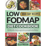 Low FODMAP Diet Cookbook - From Pain to Gain: Reclaim Joy and Transform Your Gut Health with 1800 Days of Nourishing Recipes and Expert Insights into