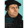 Martin Luther's Legacy: Reforming Reformation Theology for the 21st Century