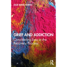 Grief and Addiction: Considering Loss in the Recovery Process