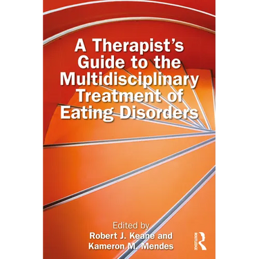 A Therapist's Guide to the Multidisciplinary Treatment of Eating Disorders