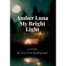 Amber Luna My Bright Light