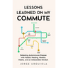 Lessons Learned on My Commute: Defeating Autoimmune Disease with Holistic Healing, Healthy Habits, and an Unbeatable Mindset