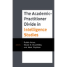The Academic-Practitioner Divide in Intelligence Studies
