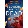 Flowers for the Dead: An absolutely gripping serial killer thriller