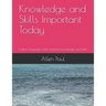 Knowledge and Skills Important Today: English Language, math, practical knowledge and skills