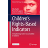 Children's Rights-Based Indicators: Strengthening States' Accountability to Children