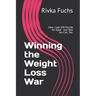 Winning the Weight Loss War: How I Lost 100 Pounds for Good - and How You Can, Too.