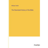 The Illustrated History of the Bible