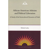 African American Atheists and Political Liberation: A Study of the Sociocultural Dynamics of Faith