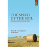The Spirit of the Soil: Agriculture and Environmental Ethics