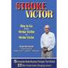STROKE VICTOR How To Go From Stroke Victim to Stroke Victor