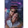 Simple Human Dignity: My Life, My Wife, Our Story