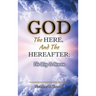 God, The Here, and the Hereafter: The Way to Heaven