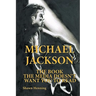 Michael Jackson: The Book the Media Doesn't Want You To Read