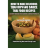 How to Make Delicious Thai Dipping Sauce: Thai Food Recipes